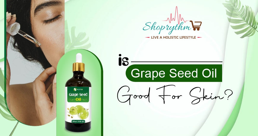 Is Grapeseed Oil Good for Skin