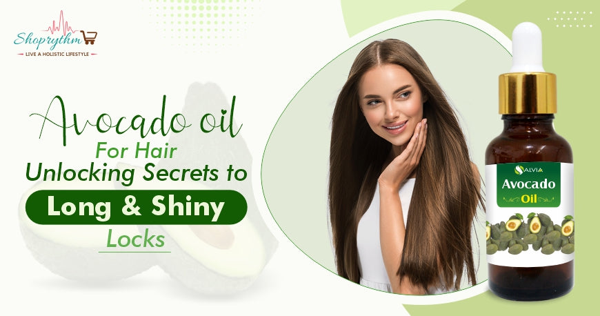 Avocado Oil for Hair: Unlocking Secrets to Long and Shiny Locks – Shoprythm