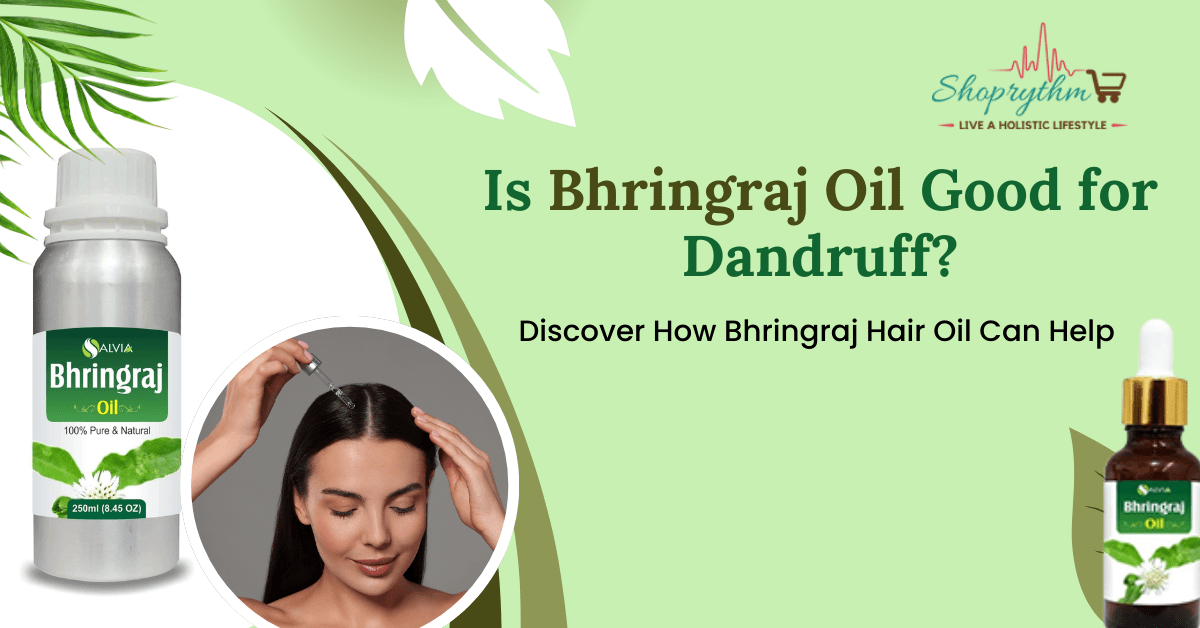 Is Bhringraj Oil Good for Dandruff? Discover How Bhringraj Hair Oil Can Help